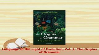PDF  Language in the Light of Evolution Vol 2 The Origins of Grammar Free Books