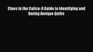 [Download] Clues in the Calico: A Guide to Identifying and Dating Antique Quilts# [PDF] Full