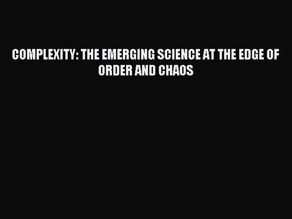 Download COMPLEXITY: THE EMERGING SCIENCE AT THE EDGE OF ORDER AND CHAOS PDF Online