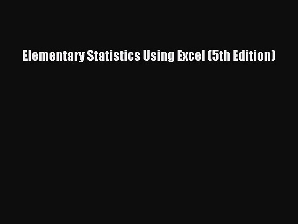 Read Elementary Statistics Using Excel (5th Edition) Ebook Free