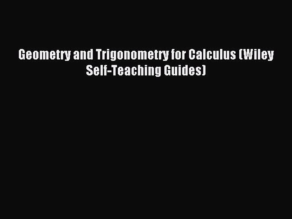 Read Geometry and Trigonometry for Calculus (Wiley Self-Teaching Guides) Ebook Free