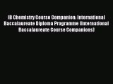 Read IB Chemistry Course Companion: International Baccalaureate Diploma Programme (International