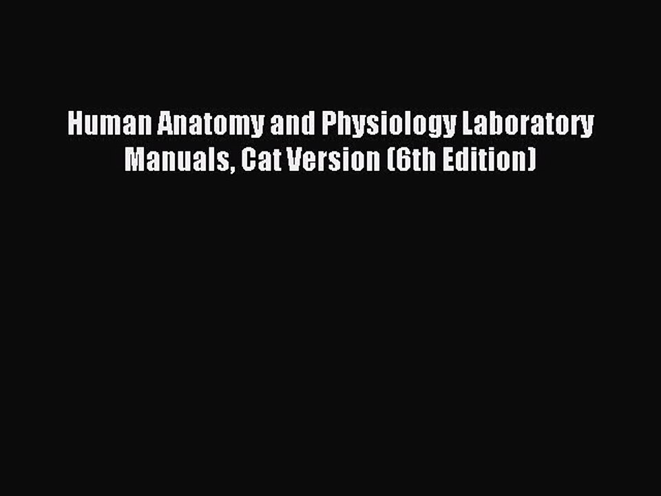 Read Human Anatomy and Physiology Laboratory Manuals Cat Version (6th Edition) Ebook Free