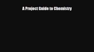 Read ‪A Project Guide to Chemistry PDF Free