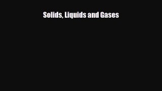Read ‪Solids Liquids and Gases Ebook Free