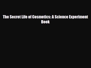 Download ‪The Secret Life of Cosmetics: A Science Experiment Book Ebook Online