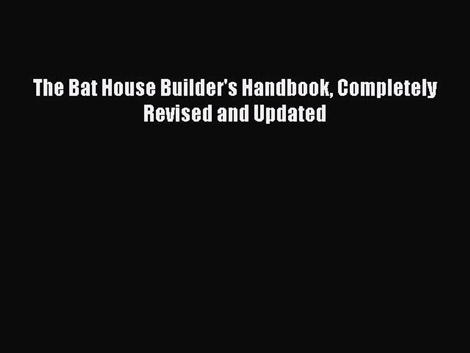 Read The Bat House Builder's Handbook Completely Revised and Updated Ebook Free