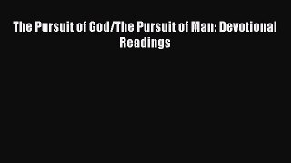 Read The Pursuit of God/The Pursuit of Man: Devotional Readings Ebook Free