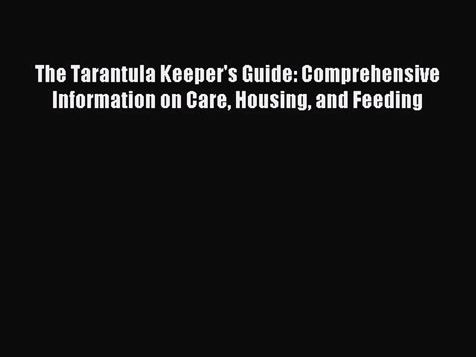 Read The Tarantula Keeper's Guide: Comprehensive Information on Care Housing and Feeding Ebook