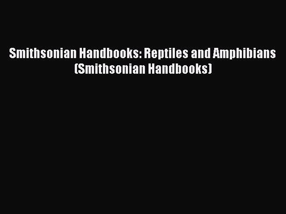 Read Smithsonian Handbooks: Reptiles and Amphibians (Smithsonian Handbooks) Ebook Free