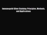 Read Immunogold-Silver Staining: Principles Methods and Applications Ebook Free