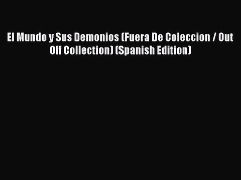 Download El Mundo y Sus Demonios (Fuera De Coleccion / Out Off Collection) (Spanish Edition)