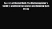 Read Secrets of Mental Math: The Mathemagician's Guide to Lightning Calculation and Amazing