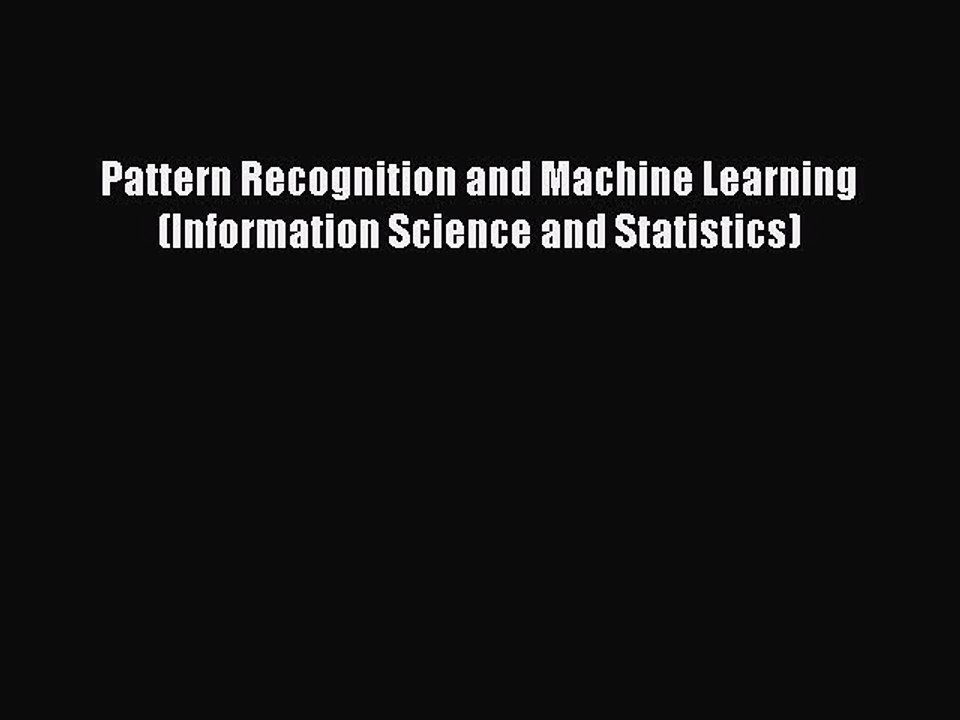 Download Pattern Recognition and Machine Learning (Information Science and Statistics) PDF