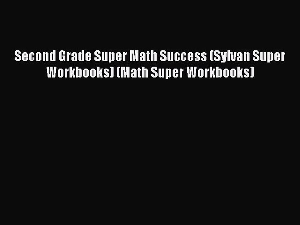 Read Second Grade Super Math Success (Sylvan Super Workbooks) (Math Super Workbooks) Ebook