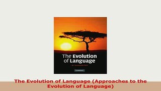 PDF  The Evolution of Language Approaches to the Evolution of Language PDF Book Free