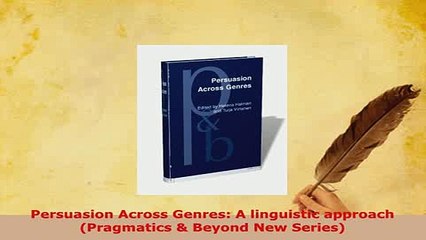 PDF  Persuasion Across Genres A linguistic approach Pragmatics  Beyond New Series PDF Book Free