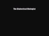 Read The Dialectical Biologist Ebook Free