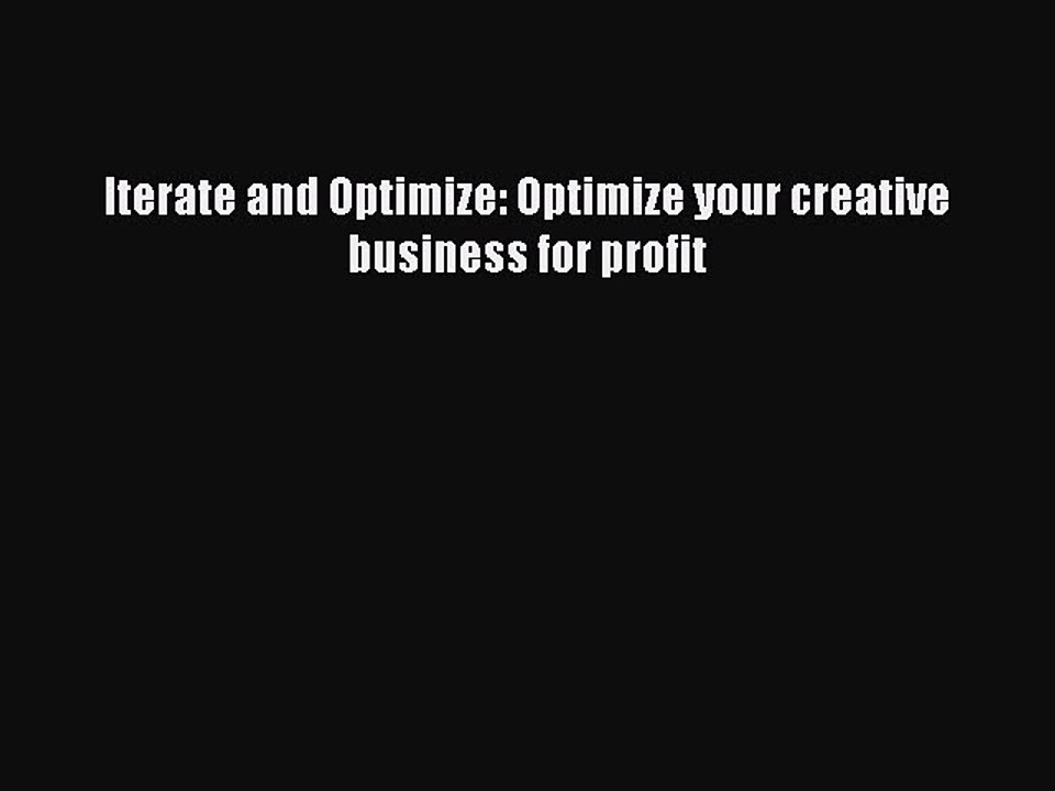 Read Iterate and Optimize: Optimize your creative business for profit Ebook Free