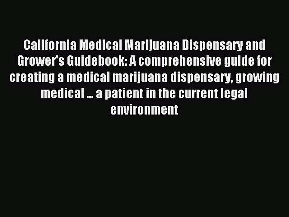 Read California Medical Marijuana Dispensary and Grower's Guidebook: A comprehensive guide