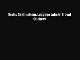 Read Exotic Destinations Luggage Labels: Travel Stickers Ebook Free