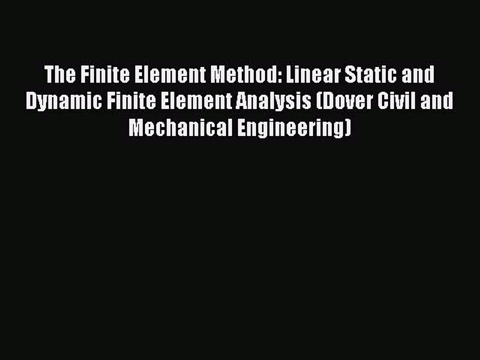 Read The Finite Element Method: Linear Static and Dynamic Finite Element Analysis (Dover Civil