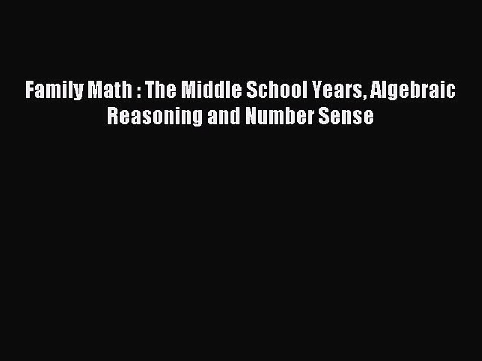 Download Family Math : The Middle School Years Algebraic Reasoning and Number Sense Ebook Online