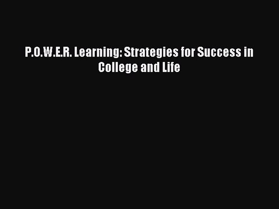 Read P.O.W.E.R. Learning: Strategies for Success in College and Life Ebook Free