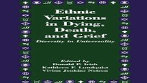 Read Ethnic Variations in Dying  Death and Grief  Diversity in Universality  Death Education
