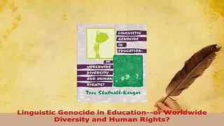 PDF  Linguistic Genocide in Educationor Worldwide Diversity and Human Rights Free Books