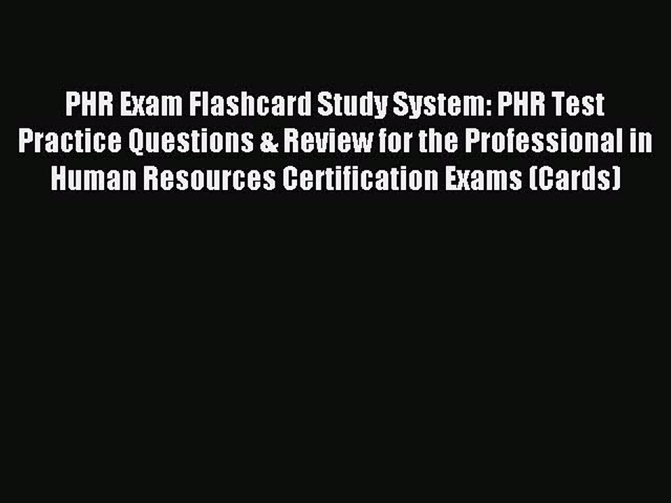 Read PHR Exam Flashcard Study System: PHR Test Practice Questions & Review for the Professional