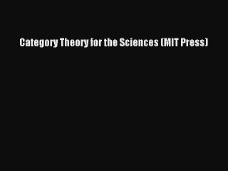 Read Category Theory for the Sciences (MIT Press) Ebook Free