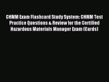 Read CHMM Exam Flashcard Study System: CHMM Test Practice Questions & Review for the Certified