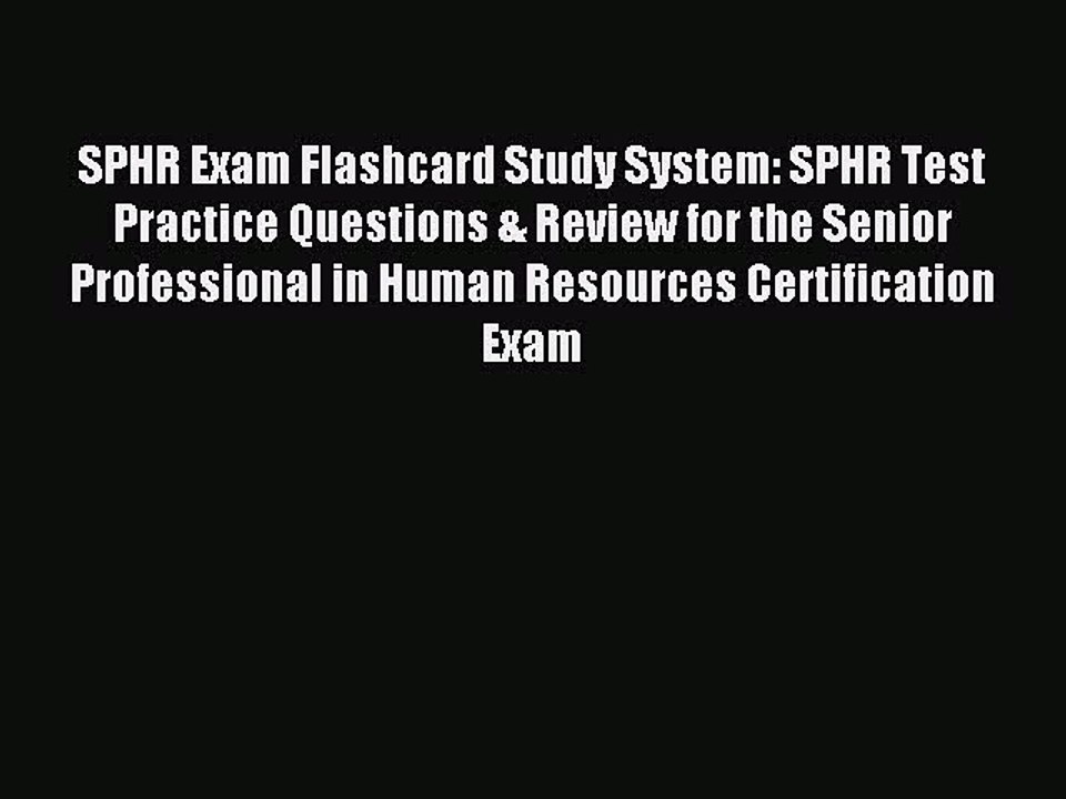 Read SPHR Exam Flashcard Study System: SPHR Test Practice Questions & Review for the Senior