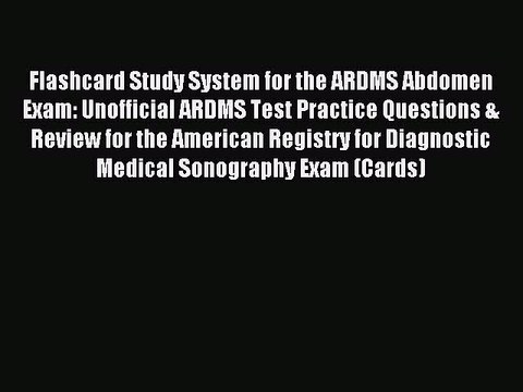 Download Flashcard Study System for the ARDMS Abdomen Exam: Unofficial ARDMS Test Practice