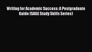 Download Writing for Academic Success: A Postgraduate Guide (SAGE Study Skills Series) Ebook