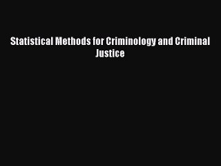 Read Statistical Methods for Criminology and Criminal Justice PDF Online