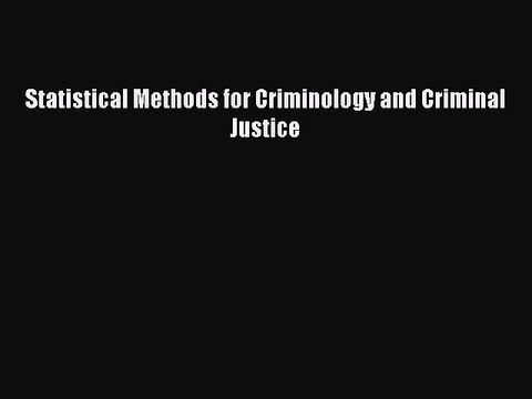 Read Statistical Methods for Criminology and Criminal Justice PDF Online