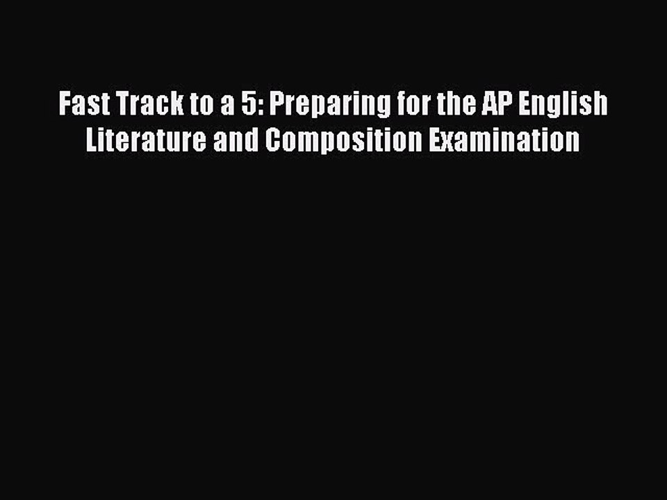Read Fast Track to a 5: Preparing for the AP English Literature and Composition Examination