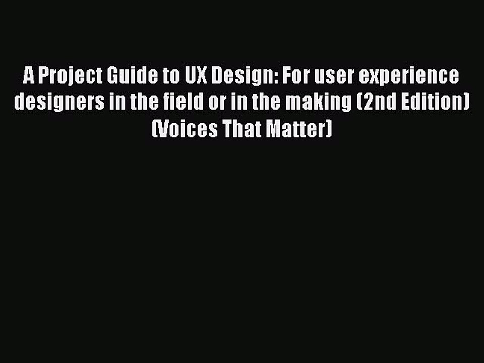 Read A Project Guide to UX Design: For user experience designers in the field or in the making