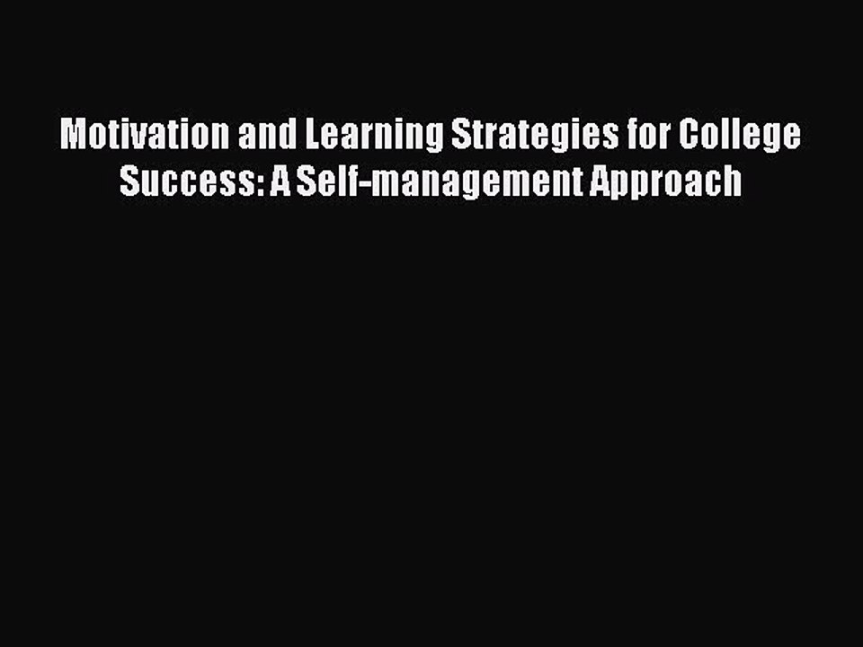 Read Motivation and Learning Strategies for College Success: A Self-management Approach Ebook