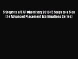 Download 5 Steps to a 5 AP Chemistry 2016 (5 Steps to a 5 on the Advanced Placement Examinations