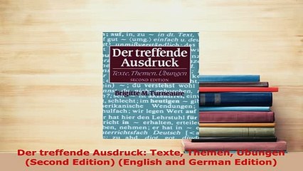 PDF  Der treffende Ausdruck Texte Themen Ubungen Second Edition English and German Edition Download Online