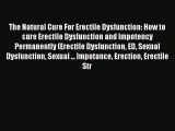 PDF The Natural Cure For Erectile Dysfunction: How to cure Erectile Dysfunction and Impotency