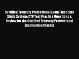 Read Certified Treasury Professional Exam Flashcard Study System: CTP Test Practice Questions