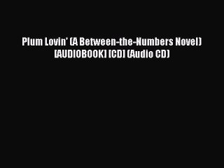 Read Plum Lovin' (A Between-the-Numbers Novel) [AUDIOBOOK] [CD] (Audio CD) Ebook Free