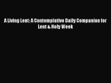 Download A Living Lent: A Contemplative Daily Companion for Lent & Holy Week PDF Free