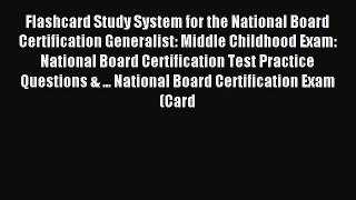 Read Flashcard Study System for the National Board Certification Generalist: Middle Childhood