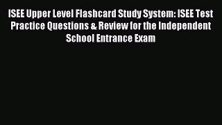 Read ISEE Upper Level Flashcard Study System: ISEE Test Practice Questions & Review for the