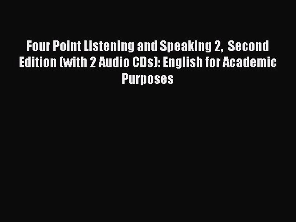Download Four Point Listening and Speaking 2  Second Edition (with 2 Audio CDs): English for
